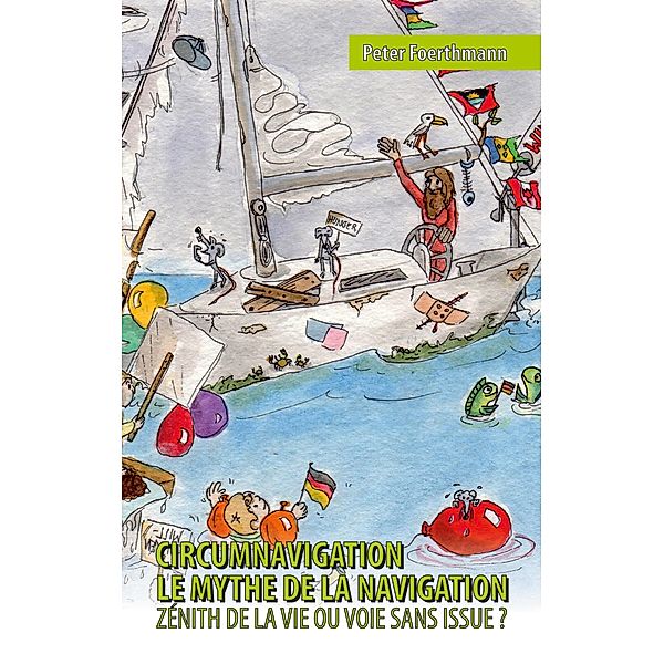 Circumnavigation, le mythe de la navigation, Peter Foerthmann