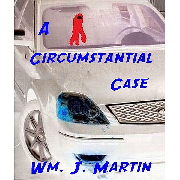 Circumstantial Case / Wm. J. Martin, Wm. J. Martin