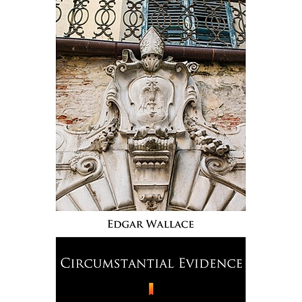Circumstantial Evidence, Edgar Wallace