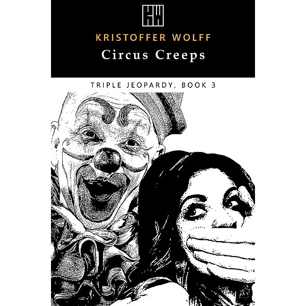 Circus Creeps (Triple Jeopardy, #3) / Triple Jeopardy, Kristoffer Wolff
