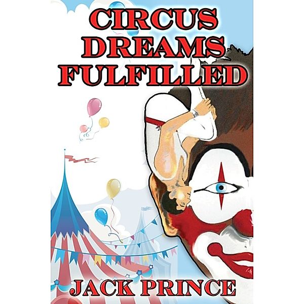 Circus Dreams Fulfilled, Jack Prince
