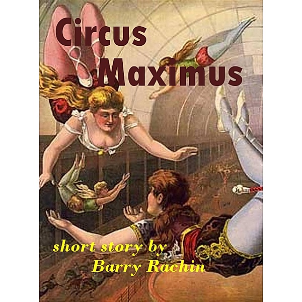 Circus Maximus / Barry Rachin, Barry Rachin