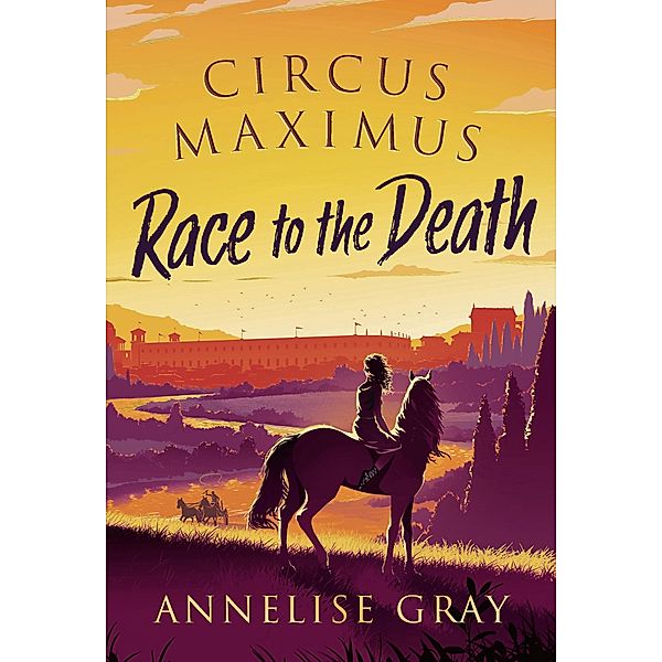 Circus Maximus: Race to the Death, Annelise Gray