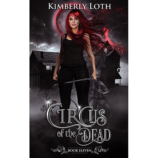 Circus of the Dead Book Eleven / Circus of the Dead, Kimberly Loth