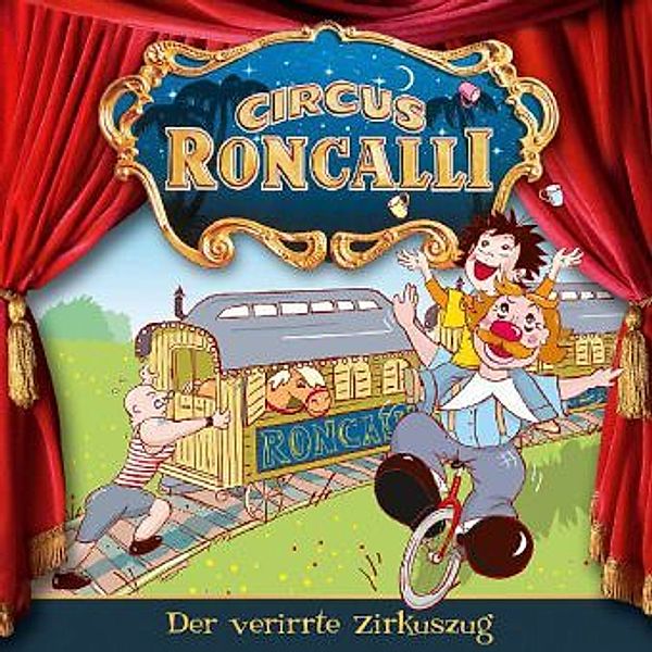 Circus Roncalli Zirkusgeschichten - Der verirrte Zirkuszug, 1 Audio-CD, Circus Roncalli Zirkusgeschichten