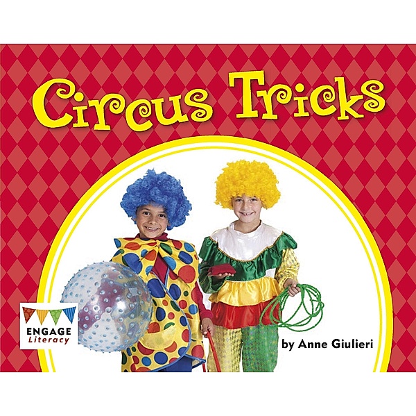 Circus Tricks / Raintree Publishers, Anne Giulieri