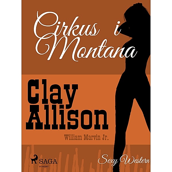 Cirkus i Montana / Clay Allison, William Marvin Jr, Clay Allison