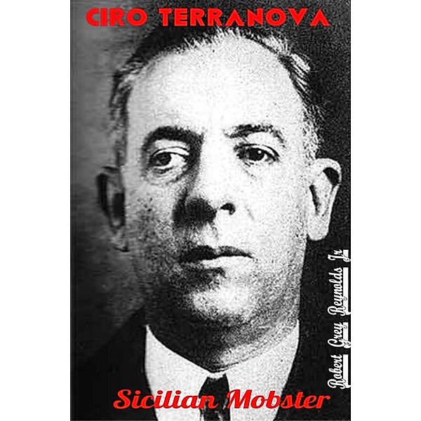 Ciro Terranova Sicilian Mobster, Robert Grey, Jr Reynolds