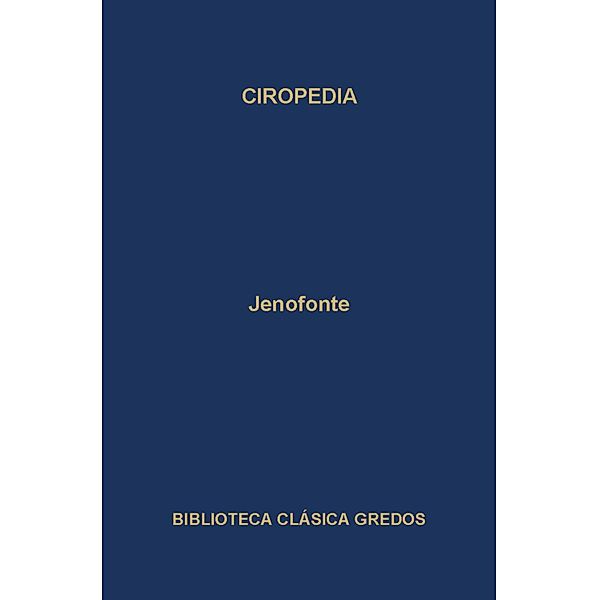 Ciropedia / Biblioteca Clásica Gredos Bd.108, Jenofonte