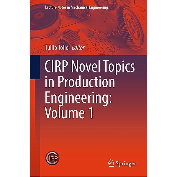 CIRP Novel Topics in Production Engineering: Volume 1 / Lecture Notes in Mechanical Engineering