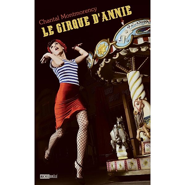Cirque d'Annie Le / Roman, Chantal Montmorency
