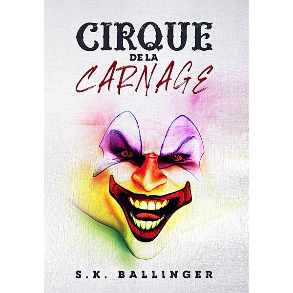 Cirque De La Carnage, S. K. Ballinger