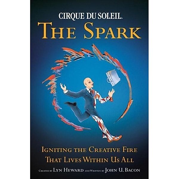 CIRQUE DU SOLEIL (R) THE SPARK, John U. Bacon