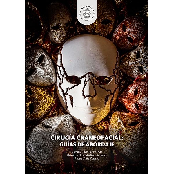 Cirugía craneofacial: Guías de abordaje, Oswaldo Javir Gómez Díaz, Diana Carolina Martínez Gutiérrez, Andrés Parra Carreño