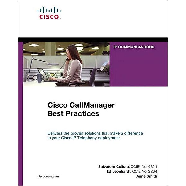 Cisco CallManager Best Practices, Salvatore Collora, Anne Smith, Ed Leonhardt