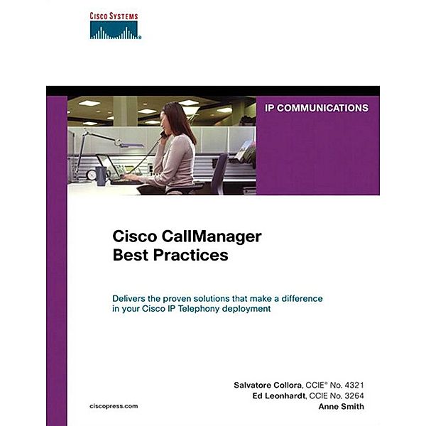 Cisco CallManager Best Practices / Networking Technology, Salvatore Collora, Anne Smith, Ed Leonhardt