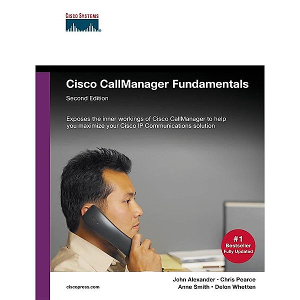 Cisco CallManager Fundamentals, John Alexander, Chris Pearce, Anne Smith, Delon Whetten