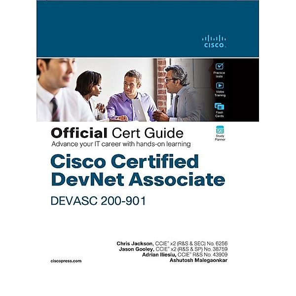 Cisco Certified DevNet Associate DEVASC 200-901 Official Cert Guide, Chris Jackson, Jason Gooley, Adrian Iliesiu, Ashutosh Malegaonkar