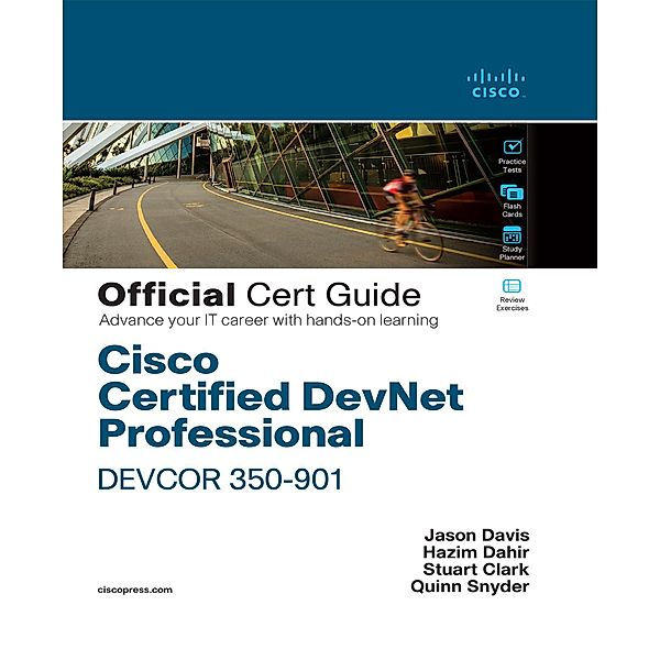 Cisco Certified DevNet Professional DEVCOR 350-901 Official Cert Guide, Hazim Dahir, Jason Davis, Stuart Clark, Quinn Snyder