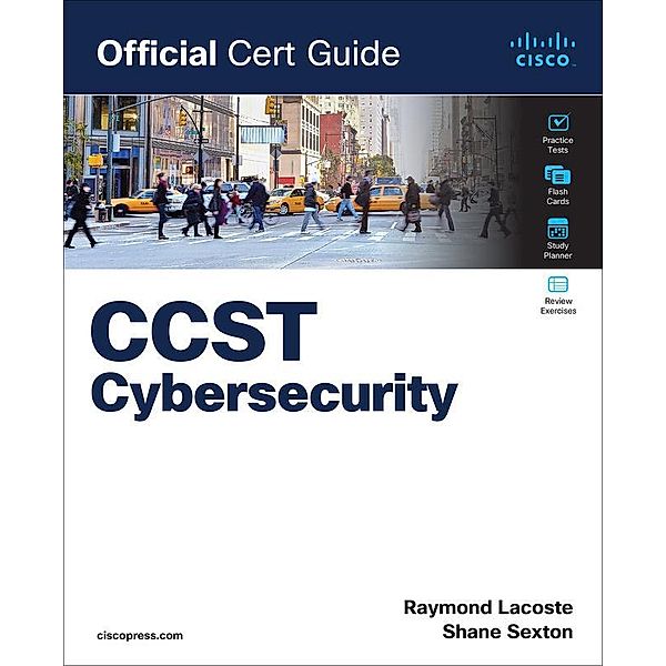 Cisco Certified Support Technician (CCST) Cybersecurity 100-160 Official Cert Guide, Raymond Lacoste, Shane Sexton