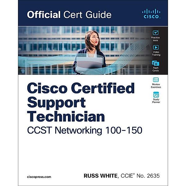 Cisco Certified Support Technician CCST Networking 100-150 Official Cert Guide, Russ White