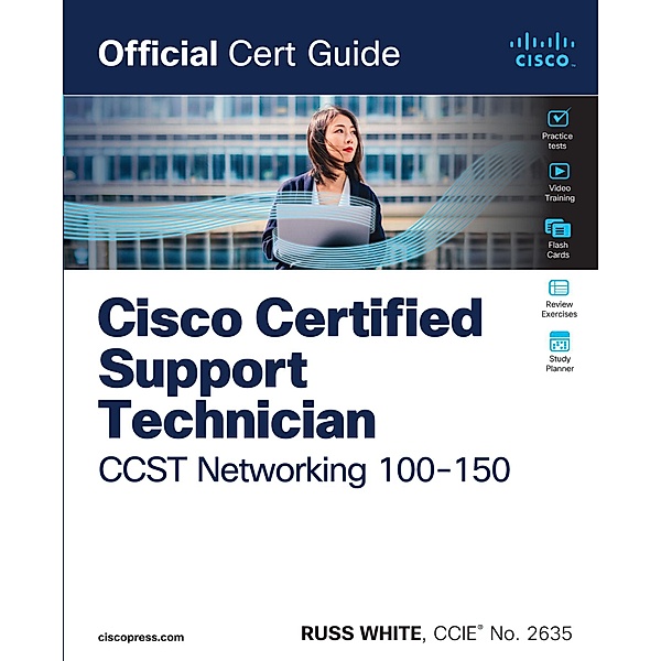Cisco Certified Support Technician CCST Networking 100-150 Official Cert Guide / Official Cert Guide, Russ White