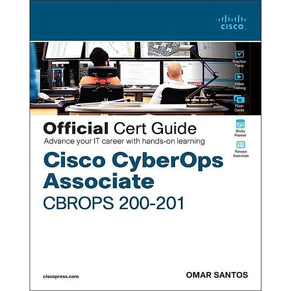 Cisco CyberOps Associate CBROPS 200-201 Official Cert Guide, Omar Santos