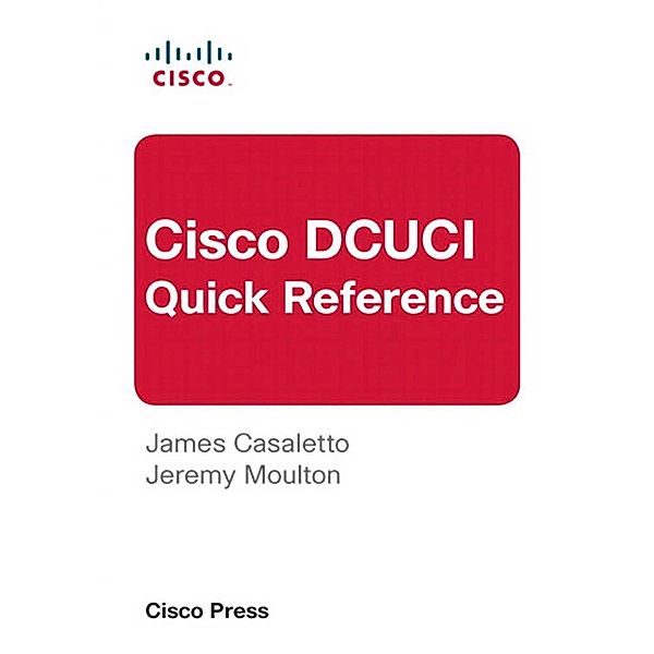 Cisco DCUCI Quick Reference, Casaletto James, Moulton Jeremy