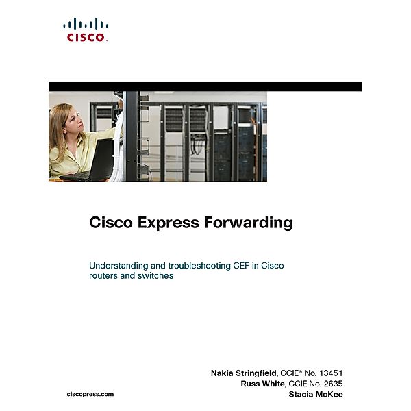 Cisco Express Forwarding, Nakia Stringfield, Russ White, Stacia McKee