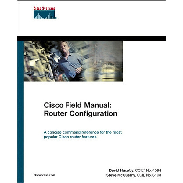 Cisco Field Manual, Router Configuration, David Hucaby, Stephen McQuerry