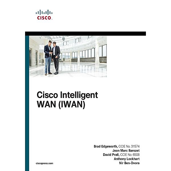 Cisco Intelligent WAN (IWAN) / Networking Technology, Edgeworth Brad, Prall David, Barozet Jean Marc, Lockhart Anthony, Ben-Dvora Nir