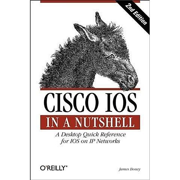 Cisco IOS in a Nutshell, James Boney