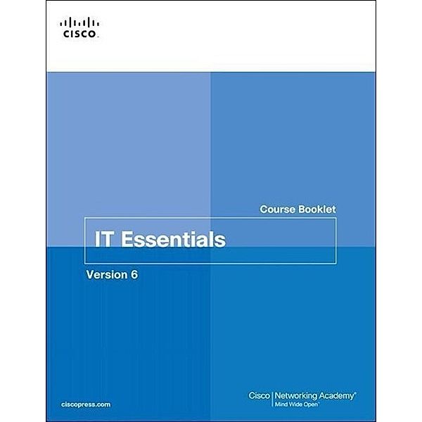 Cisco: IT Essentials  Course Booklet Vers. 6, Cisco Networking Academy