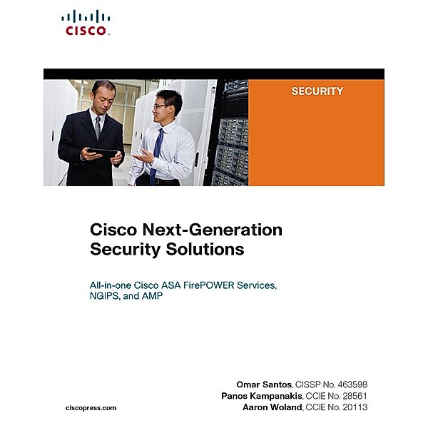 Cisco Next-Generation Security Solutions, Omar Santos, Panos Kampanakis, Aaron Woland