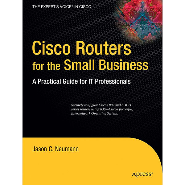 Cisco Routers for the Small Business, Jason Neumann