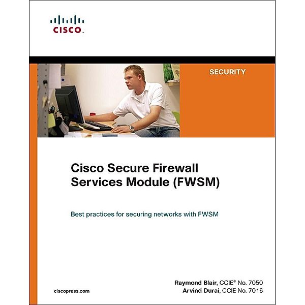Cisco Secure Firewall Services Module (FWSM), Raymond Blair, Arvind Durai