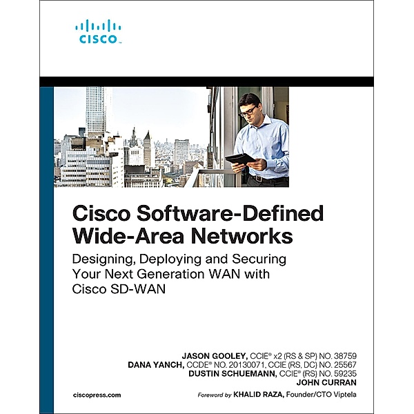 Cisco Software-Defined Wide Area Networks, Jason Gooley, Dana Yanch, Dustin Schuemann, John Curran