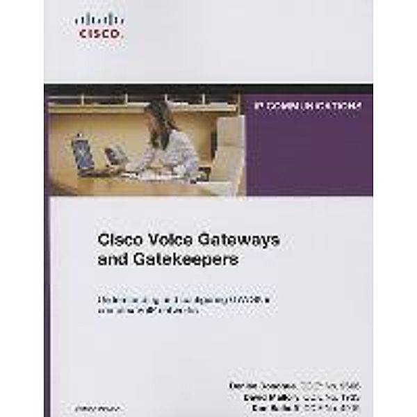 Cisco Voice Gateways and Gatekeepers (Paperback), David Mallory, Ken Salhoff, Denise Donohue