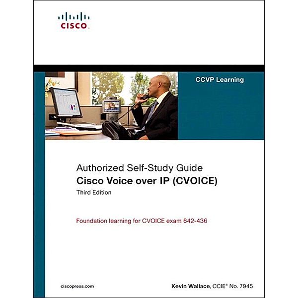 Cisco Voice over IP (CVOICE) (Authorized Self-Study Guide), Wallace Kevin