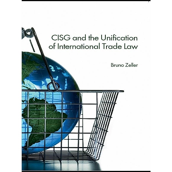 CISG and the Unification of International Trade Law, Bruno Zeller