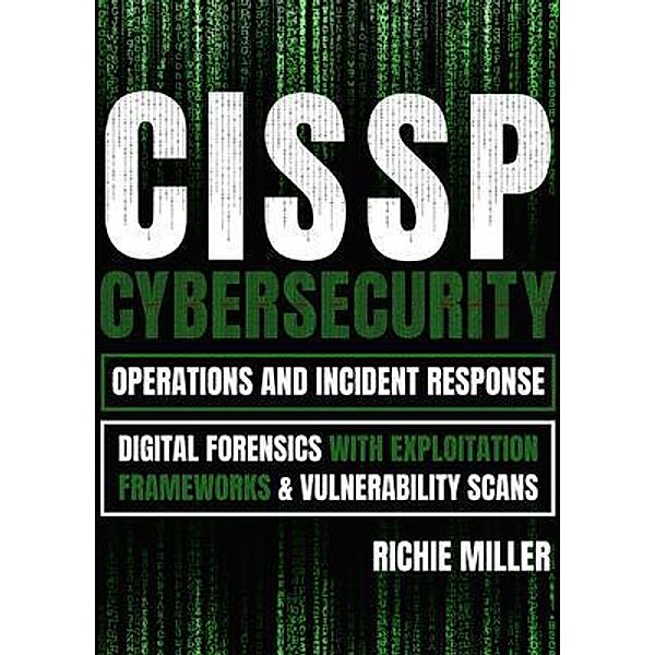 CISSP:Cybersecurity Operations and Incident Response / Pastor Publishing Ltd, richie Miller