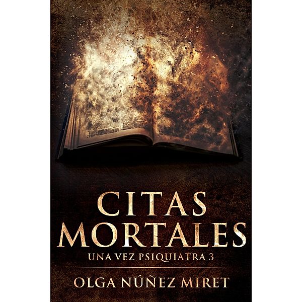Citas mortales. Una vez psiquiatra 3 (Una vez psiquiatra..., #3) / Una vez psiquiatra..., Olga Núñez Miret