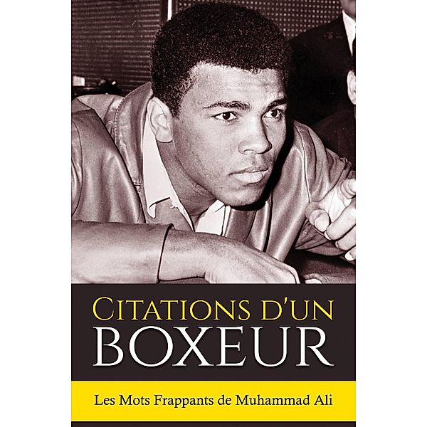 Citations d'un boxeur: Les Mots Frappants de Muhammad Ali, Sreechinth C