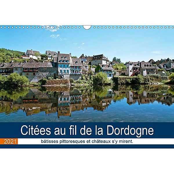 Citées au fil de la Dordogne (Calendrier mural 2021 DIN A3 horizontal), Eric Lavelle