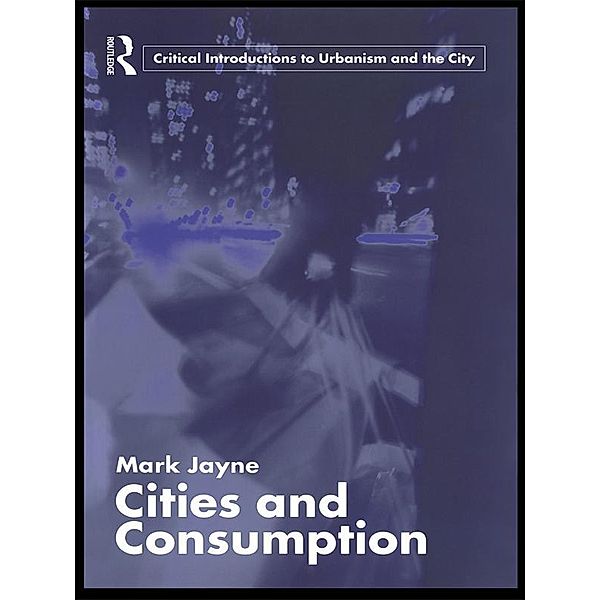 Cities and Consumption, Mark Jayne