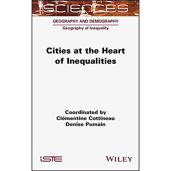 Cities at the Heart of Inequalities, Clementine Cottineau, Denise Pumain