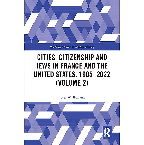 Cities, Citizenship and Jews in France and the United States, 1905-2022 (Volume 2), Josef W. Konvitz
