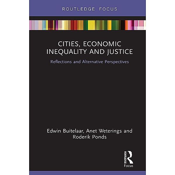 Cities, Economic Inequality and Justice, Edwin Buitelaar, Anet Weterings, Roderik Ponds