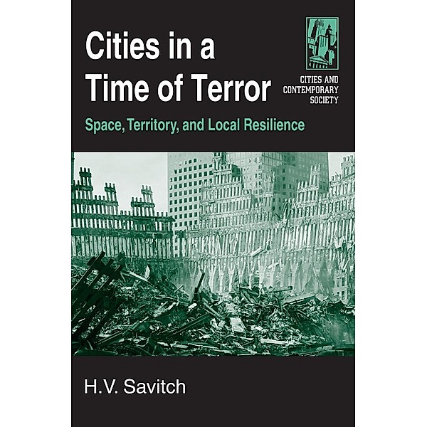 Cities in a Time of Terror: Space, Territory, and Local Resilience, H. V. Savitch