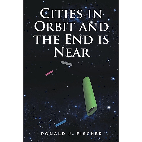 Cities in Orbit and the End is Near, Ronald J. Fischer
